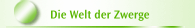 Die Welt der Zwerge